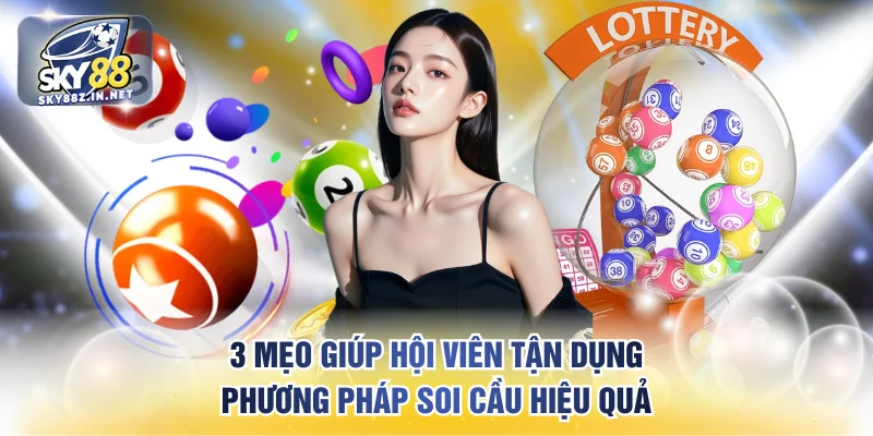 3 mẹo giúp hội viên tận dụng phương pháp soi cầu hiệu quả