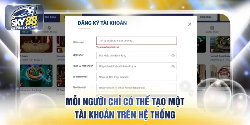 Mỗi người chỉ có thể tạo một tài khoản trên hệ thống