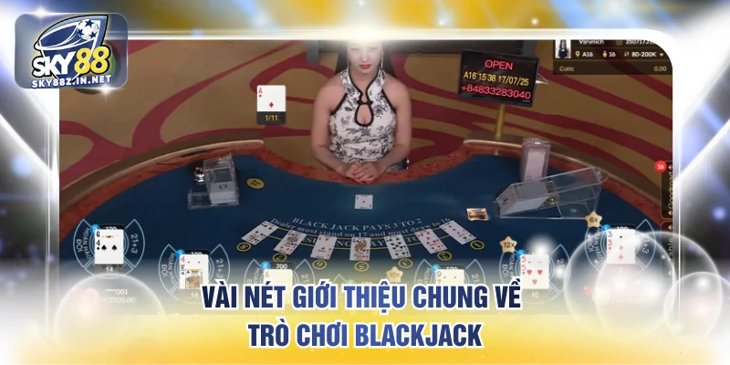 Vài nét giới thiệu chung về trò chơi Blackjack